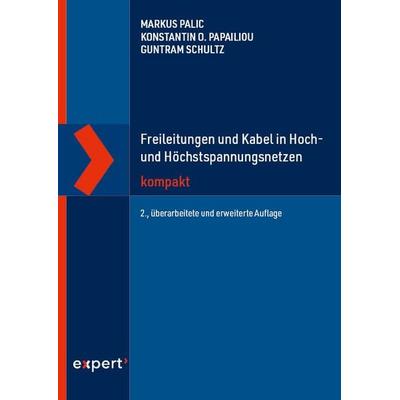 Freileitungen und Kabel in Hoch- und Höchstspannungsnetzen kompakt, Taschenbuch von Markus Palic,Konstantin O. Papailiou,Guntram Schultz, Expert