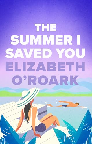 Elizabeth O'Roark - The Summer I Saved You: A deeply emotional romance that will capture your heart - Preis vom 10.10.2026 11:48:34 h