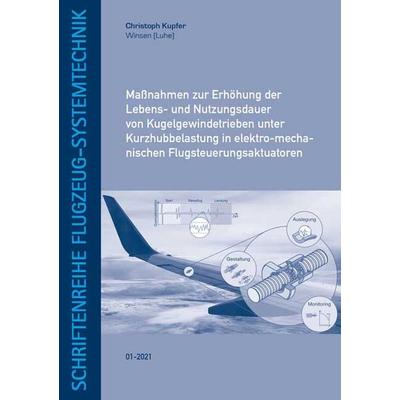 Maßnahmen zur Erhöhung der Lebens- und Nutzungsdauer von Kugelgewindetrieben unter Kurzhubbelastung in elektro-mechanischen Flugsteuerungsaktuatoren,