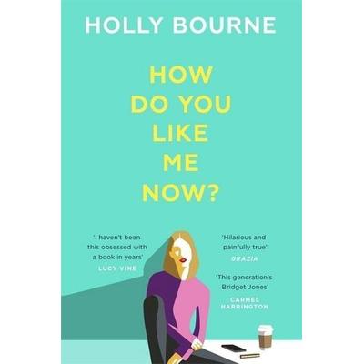 Bourne, H: How Do You Like Me Now?, Gebundene Ausgabe von Holly Bourne, Hodder & Stoughton