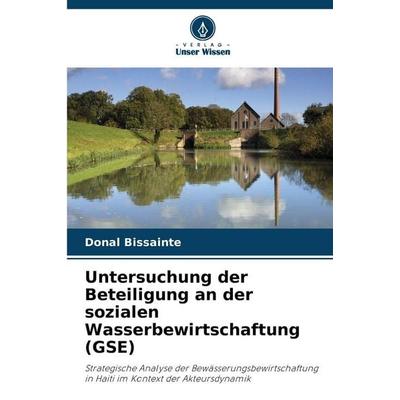Untersuchung der Beteiligung an der sozialen Wasserbewirtschaftung (GSE), Taschenbuch von Donal Bissainte, Verlag Unser Wissen