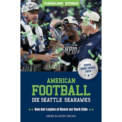 American Football: Die Seattle Seahawks, Taschenbuch von Maximilian Stegmaier-Länge,Christian Detterbeck, Meyer & Meyer, 978-3-8403-8013-6