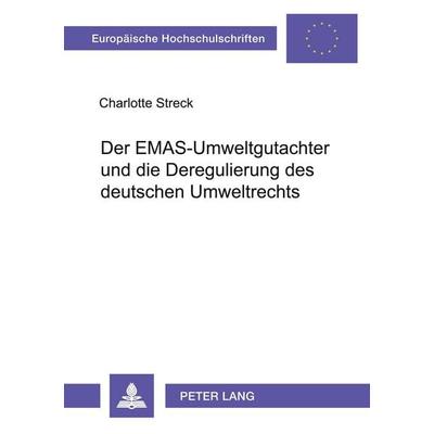 Der EMAS-Umweltgutachter und die Deregulierung des deutschen Umweltrechts, Taschenbuch von Charlotte Streck, Peter Lang GmbH, Internationaler Verlag