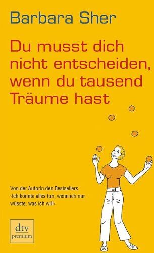 Barbara Sher - Du musst dich nicht entscheiden, wenn du tausend Träume hast - Preis vom 19.10.2026 19:33:35 h