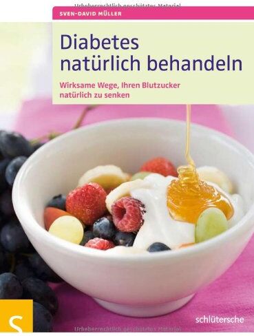 Sven-David Müller - Diabetes natürlich behandeln. Wirksame Wege, Ihren Blutzucker natürlich zu senken - Preis vom 09.10.2026 07:28:09 h