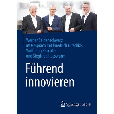 Führend innovieren, Gebundene Ausgabe von Werner Seidenschwarz,Friedrich Nitschke,Wolfgang Plischke,Siegfried Russwurm, Springer Fachmedien Wiesbaden