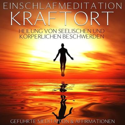 Einschlafmeditation 'Kraftort' - Heilung von seelischen und körperlichen Beschwerden - Raphael Kempermann, Audio, 4061707934100