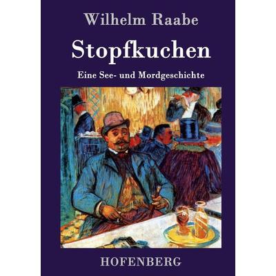 Stopfkuchen, Gebundene Ausgabe von Wilhelm Raabe, Hofenberg, 978-3-8430-3499-9