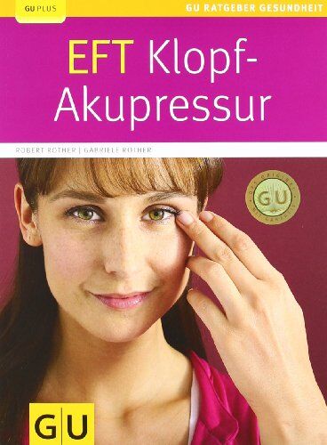 Robert Rother - EFT Klopf-Akupressur (GU Ratgeber Gesundheit) - Preis vom 19.10.2026 19:33:35 h