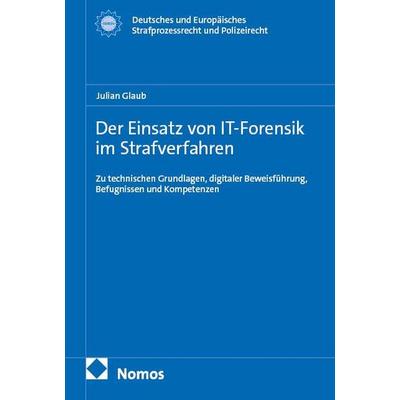Der Einsatz von IT-Forensik im Strafverfahren, Taschenbuch von Julian Glaub, Nomos, 978-3-7560-4348-4