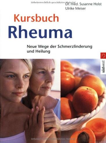 Holst, Dr. med. Susanne - Kursbuch Rheuma: Neue Wege der Schmerzlinderung und Heilung: Neue Wege zur Schmerzlinderung - Preis vom 10.10.2026 11:48:34 h