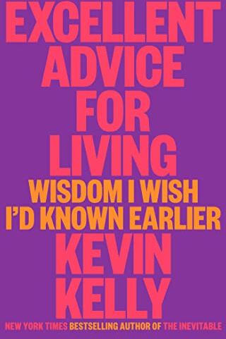 Kevin Kelly - Excellent Advice for Living: Wisdom I Wish I'd Known Earlier - Preis vom 19.10.2026 19:33:35 h