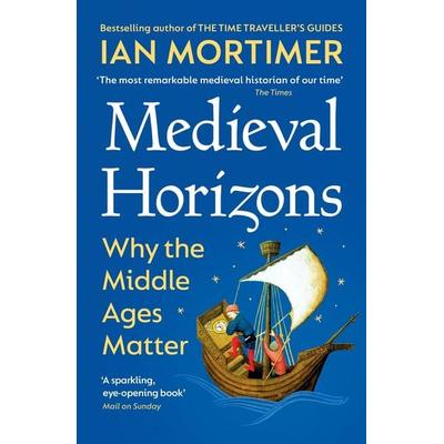 Medieval Horizons, Taschenbuch von Ian Mortimer, Vermilion, 978-1-5299-2080-2