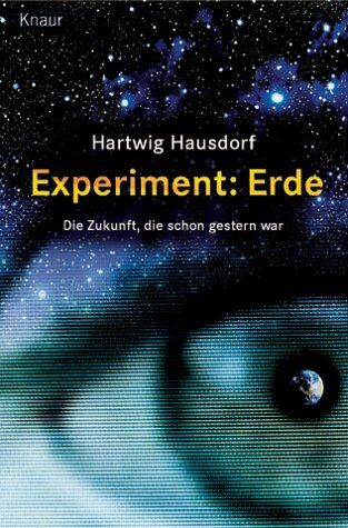 Hartwig Hausdorf - Experiment: Erde. Die Zukunft, die schon gestern war - Preis vom 05.10.2026 03:47:11 h