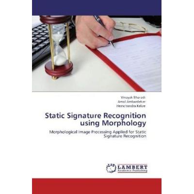 Bharadi, V: Static Signature Recognition using Morphology, Taschenbuch von Hemchandra Kekre,Amol Ambardekar,Vinayak Bharadi, LAP LAMBERT Academic