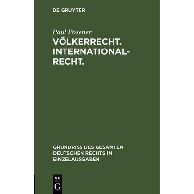 Völkerrecht. Internationalrecht., Gebundene Ausgabe von Paul Posener, De Gruyter, 978-3-11-116976-7
