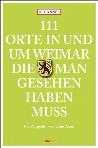 Ulf Annel - 111 Orte in und um Weimar, die man gesehen haben muss - Preis vom 12.10.2026 11:37:12 h