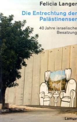 Felicia Langer - Die Entrechtung der Palästinenser: 40 Jahre israelische Besatzung - Preis vom 09.10.2026 07:28:09 h