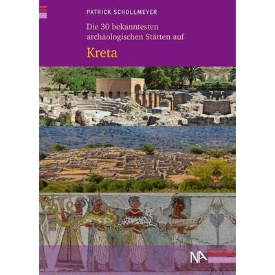 Die 30 bekanntesten archäologischen Stätten auf Kreta, Taschenbuch von Patrick Schollmeyer, Nünnerich-Asmus Verlag, 978-3-96176-291-0