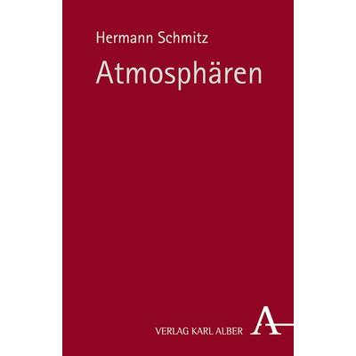 Atmosphären, Taschenbuch von Hermann Schmitz, Verlag Karl Alber, 978-3-495-48674-0