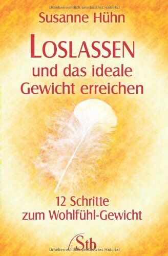 Susanne Hühn - Loslassen und das ideale Gewicht erreichen - 12 Schritte zum Wohlfühl-Gewicht - Preis vom 09.10.2026 07:28:09 h