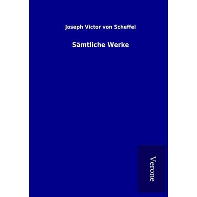 Sämtliche Werke, Taschenbuch von Joseph Victor Scheffel, BoD - Books on Demand