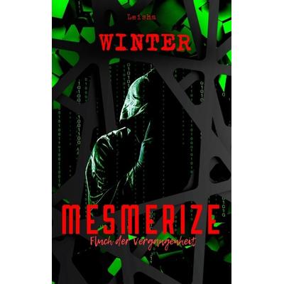 Mesmerize - Fluch der Vergangenheit, Taschenbuch von Leisha Winter, Tredition, 978-3-347-93828-1