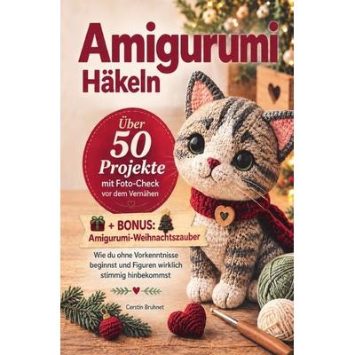 Amigurumi Häkeln für Anfänger: mehr als 50 Projekte mit Foto-Check vor dem Vernähen, Taschenbuch von Cerstin Bruhnet, Bookmundo, 978-94-039-4776-1