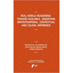 Real-World Reasoning: Toward Scalable, Uncertain Spatiotemporal, Contextual and Causal Inference, Fachbücher von Ben Goertzel, Nil Geisweiller, Cassio Pennachin, Lucio Coelho, Predrag Janicic