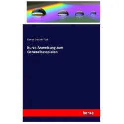 Kurze Anweisung zum Generalbasspielen, Fachbücher von Daniel Gottlob Türk