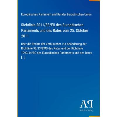 Richtlinie 2011/83/EU des Europäischen Parlaments und des Rates vom 25. Oktober 2011, Gebundene Ausgabe von Europäisches Parlament und Rat der