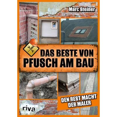 Das Beste von Pfusch am Bau, Taschenbuch von Marc Steiner, Riva, 978-3-7423-2558-7