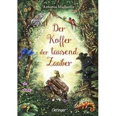 Der Koffer der tausend Zauber, Gebundene Ausgabe von Antonia Michaelis, Verlag Friedrich Oetinger GmbH, 978-3-7891-1508-0