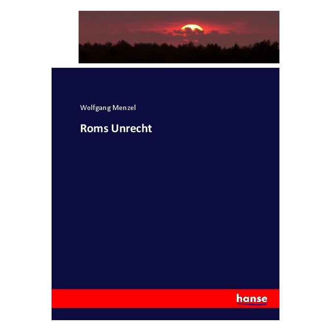 Hansebooks Roms Unrecht (Deutsch, Softcover, Wolfgang Menzel) (55917641)