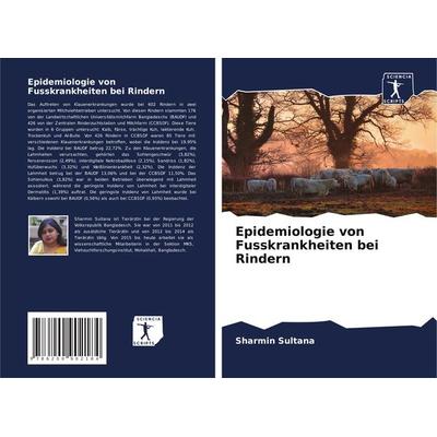 Epidemiologie von Fusskrankheiten bei Rindern, Taschenbuch von Sharmin Sultana, Verlag Unser Wissen, 978-620-0-90218-4