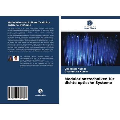 Modulationstechniken für dichte optische Systeme, Taschenbuch von Chakresh Kumar,Ghanendra Kumar, Verlag Unser Wissen, 978-620-3-99499-5