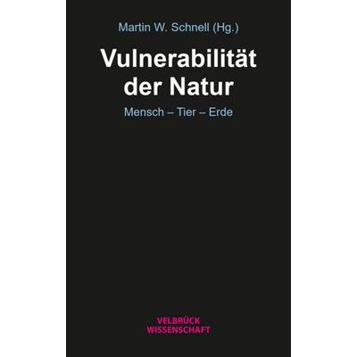Vulnerabilität der Natur, Taschenbuch von , Velbrück, 978-3-95832-403-9