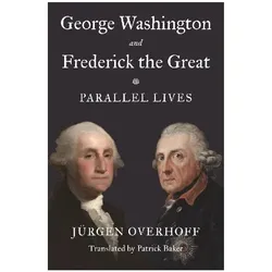 George Washington and Frederick the Great, Sachbücher von Jurgen Overhoff
