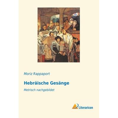 Hebräische Gesänge, Taschenbuch von , Literaricon, 978-3-95913-504-7