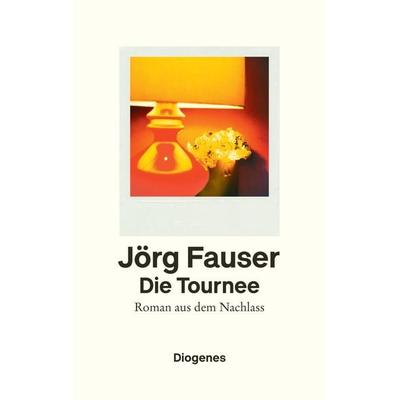 Die Tournee, Gebundene Ausgabe von Jörg Fauser, Diogenes Verlag AG, 978-3-257-07186-3