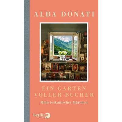 Ein Garten voller Bücher, Gebundene Ausgabe von Alba Donati, Berlin Verlag