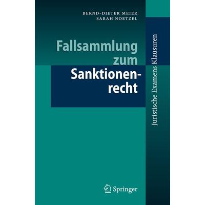 Fallsammlung zum Sanktionenrecht, Taschenbuch von Bernd-Dieter Meier,Sarah Noetzel, Springer Berlin, 978-3-540-89073-7