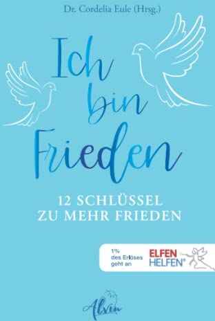 Eule, Dr. Cordelia - Ich bin Frieden: 12 Schlüssel zu mehr Frieden - Preis vom 09.10.2026 07:28:09 h