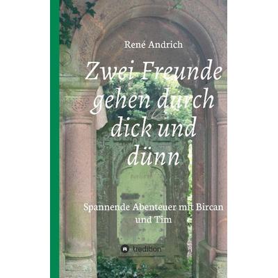 Zwei Freunde gehen durch dick und dünn, Gebundene Ausgabe von René Andrich, Tredition, 978-3-8495-8850-2