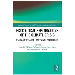 Ecocritical Explorations of the Climate Crisis, Sachbücher von Janet M. Wilson, Barbara Schmidt-Haberkamp, Om Prakash Dwivedi