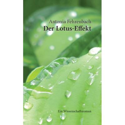 Der Lotus-Effekt, Taschenbuch von Antonia Fehrenbach, BoD – Books on Demand, 978-3-7431-9063-4