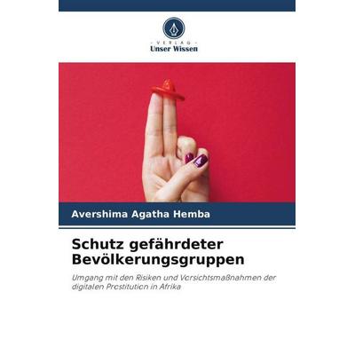 Hemba, A: Schutz gefährdeter Bevölkerungsgruppen, Taschenbuch von Avershima Agatha Hemba, Verlag Unser Wissen, 978-620-0-82034-1