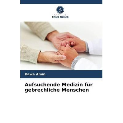 Aufsuchende Medizin für gebrechliche Menschen, Taschenbuch von Kawa Amin, Verlag Unser Wissen, 978-620-5-64590-1