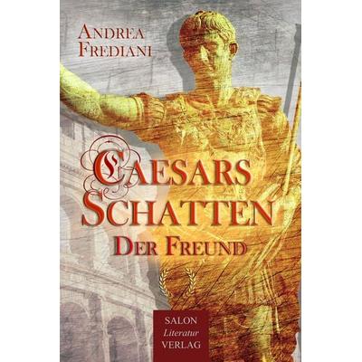 CAESARS SCHATTEN, Gebundene Ausgabe von Andrea Frediani, SALON LiteraturVerlag, 978-3-947404-51-3