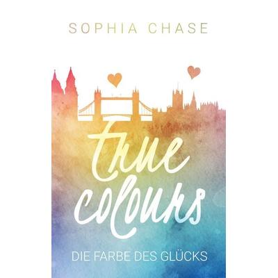 True Colours, Taschenbuch von Sophia Chase, BoD – Books on Demand, 978-3-7448-2116-2